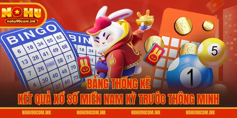 Bảng thống kê kết quả xổ số miền Nam kỳ trước thông minh
