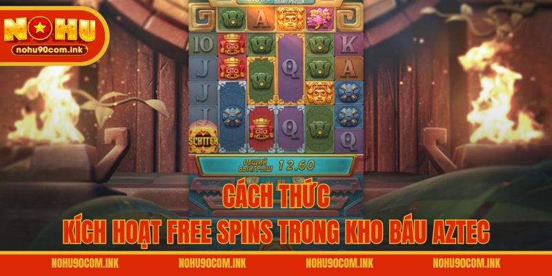 Cách thức kích hoạt Free Spins trong Kho Báu Aztec