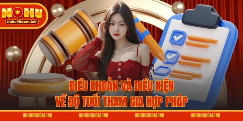 Điều khoản và điều kiện về độ tuổi tham gia hợp pháp