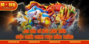 JDB Bắn Cá Ngũ Long Thần – Cuộc chiến chinh phục rồng thiêng