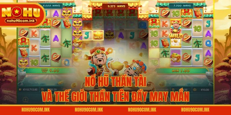 Nổ hũ Thần Tài và thế giới thần tiên đầy may mắn