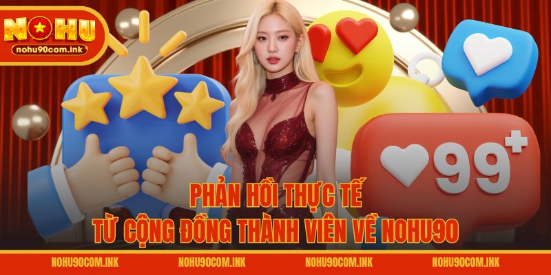 Phản hồi thực tế từ cộng đồng thành viên về NOHU90