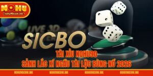 Tài Xỉu NOHU90 – Sảnh Lắc Xí Ngầu Tài Lộc Bùng Nổ 2026